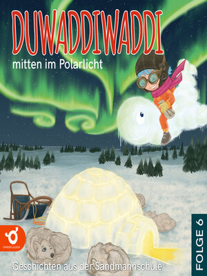 cover image of Duwaddiwaddi mitten im Polarlicht--Duwaddiwaddi--Geschichten aus der Sandmannschule, Folge 6 (Ungekürzt)